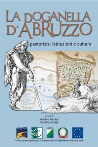 LA DOGANELLA D'ABRUZZO - Pastorizia, istituzioni e cultura di Adelmo Farina e Nicolino Farina